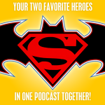 Superman & Batman Podcast